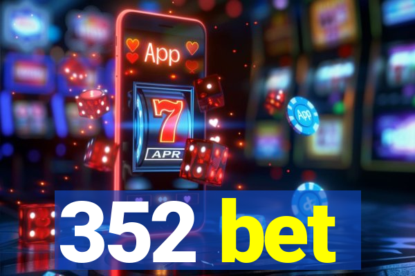 352 bet